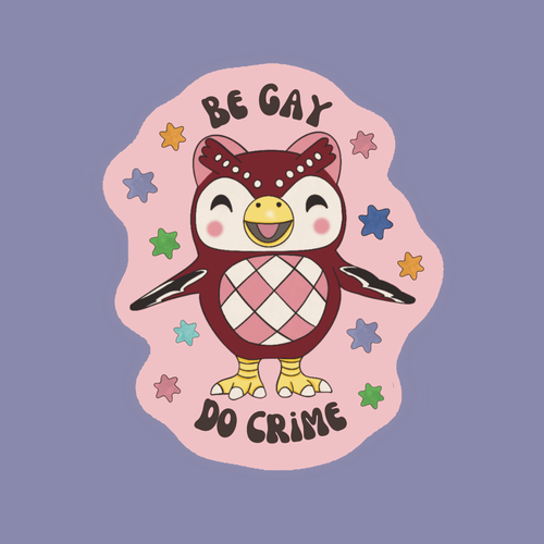 Be Gay Do Crime 🏳️‍🌈 - Dye Cut Sticker