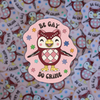 Be Gay Do Crime 🏳️‍🌈 - Dye Cut Sticker